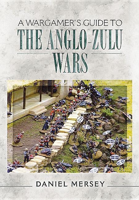 A Wargamers Guide to the Anglo-Zulu War