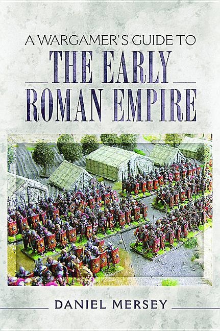 A Wargamers Guide to the Early Roman Empire