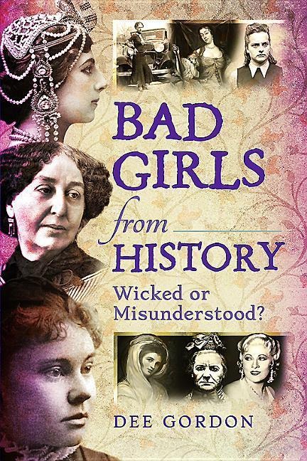 Bad Girls from History: Wicked or Misunderstood?