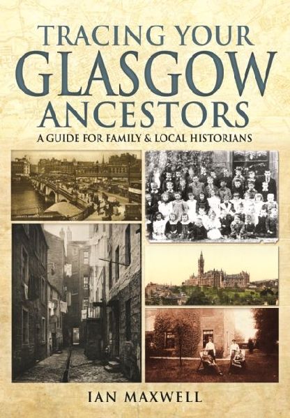 Tracing Your Glasgow Ancestors: A Guide for Family & Local Historians