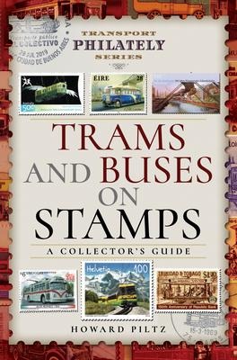 Trams and Buses on Stamps: A Collectors Guide