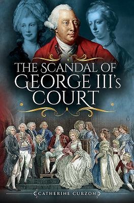 The Scandal of George IIIs Court