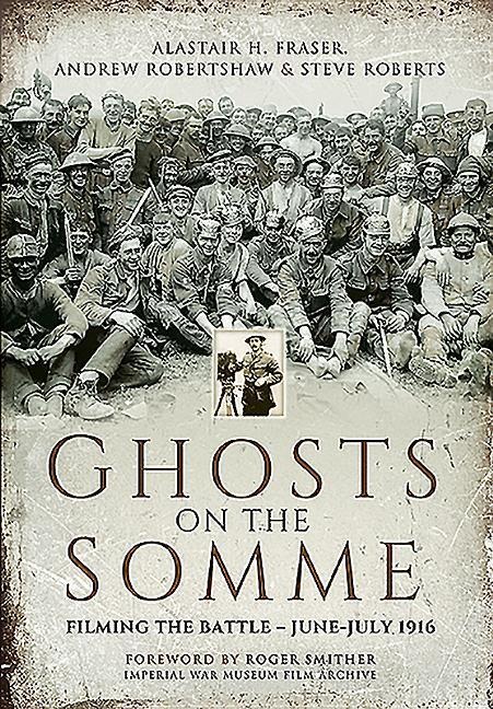 Ghosts on the Somme: Filming the Battle, June-July 1916