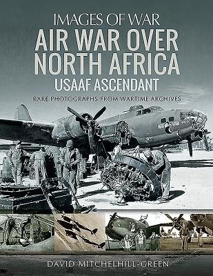 Air War Over North Africa: Usaaf Ascendant