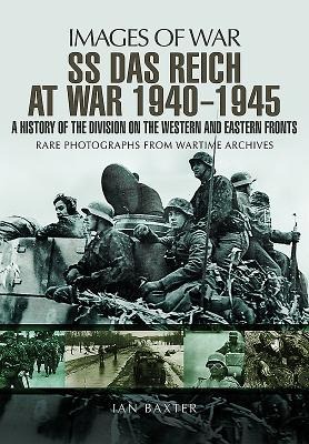 SS Das Reich at War 1939-1945: A History of the Division on the Western and Eastern Fronts
