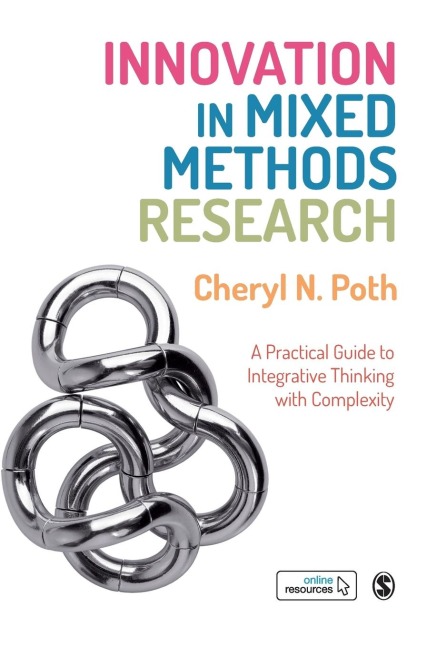 Innovation in Mixed Methods Research: A Practical Guide to Integrative Thinking with Complexity