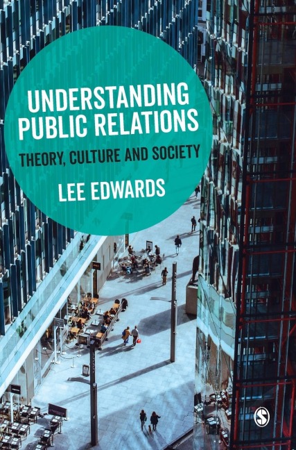 Understanding Public Relations: Theory, Culture and Society