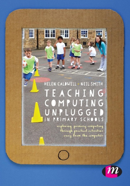 Teaching Computing Unplugged in Primary Schools: Exploring primary computing through practical activities away from the computer