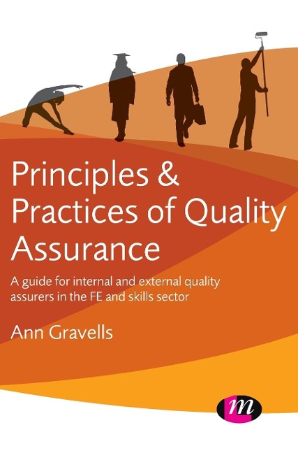 Principles and Practices of Quality Assurance: A guide for internal and external quality assurers in the FE and Skills Sector