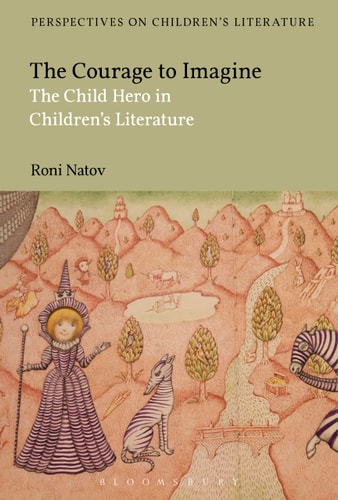 The Courage to Imagine The Child Hero in Children's Literature