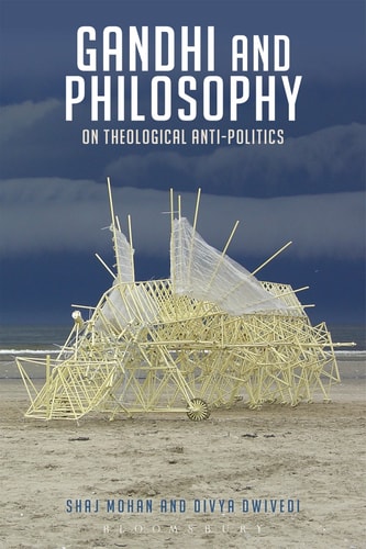 Gandhi and Philosophy On Theological Anti-Politics