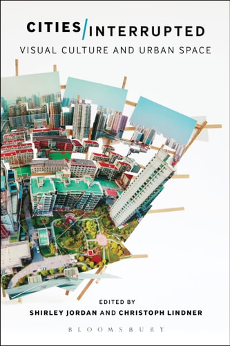 Cities Interrupted Visual Culture and Urban Space