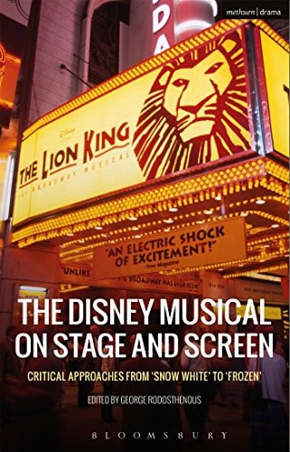 The Disney Musical on Stage and Screen Critical Approaches from 'Snow White' to 'Frozen'