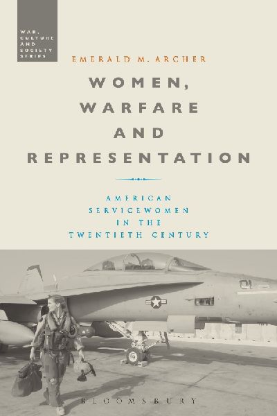 Women, Warfare and Representation: American Servicewomen in the Twentieth Century