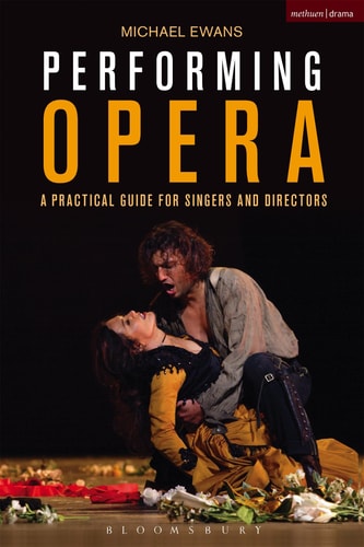 Performing Opera A Practical Guide for Singers and Directors