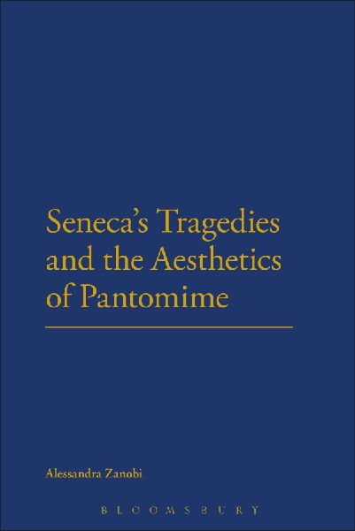 Senecas Tragedies and the Aesthetics of Pantomime