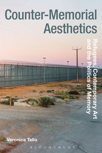 Counter-Memorial Aesthetics Refugee Histories and the Politics of Contemporary Art