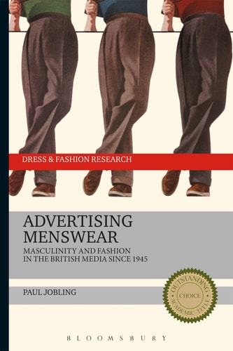 Advertising Menswear Masculinity and Fashion in the British Media since 1945