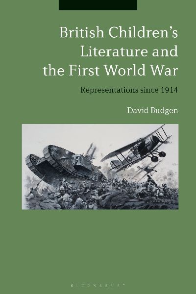 British Childrens Literature and the First World War: Representations since 1914