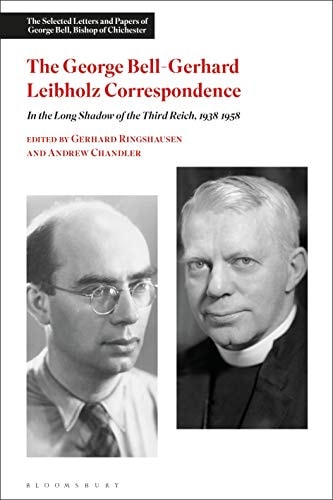 The George Bell-Gerhard Leibholz Correspondence In the Long Shadow of the Third Reich, 1938-1958