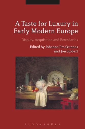 A Taste for Luxury in Early Modern Europe Display, Acquisition and Boundaries