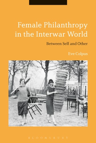 Female Philanthropy in the Interwar World Between Self and Other