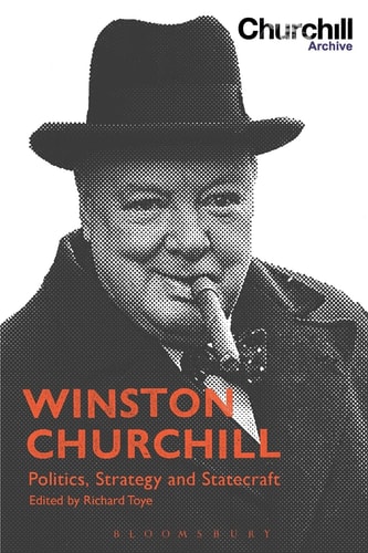 Winston Churchill Politics, Strategy and Statecraft