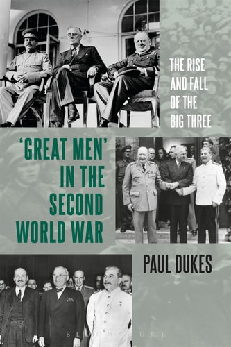 Great Men in the Second World War The Rise and Fall of the Big Three