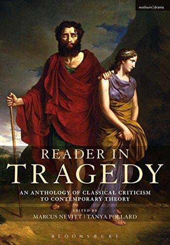 Reader in Tragedy An Anthology of Classical Criticism to Contemporary Theory
