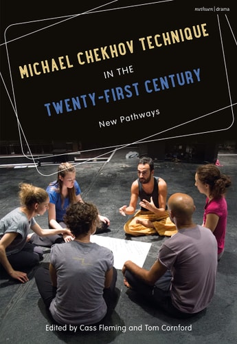 Michael Chekhov Technique in the Twenty-First Century New Pathways
