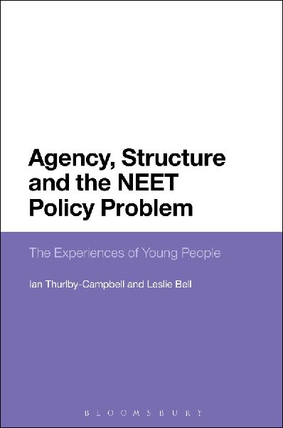 Agency, Structure and the NEET Policy Problem: The Experiences of Young People