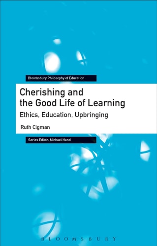 Cherishing and the Good Life of Learning Ethics, Education, Upbringing