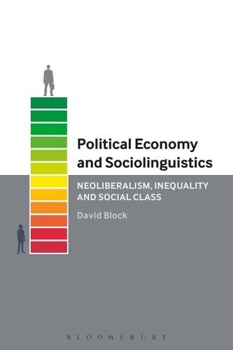 Political Economy and Sociolinguistics Neoliberalism, Inequality and Social Class