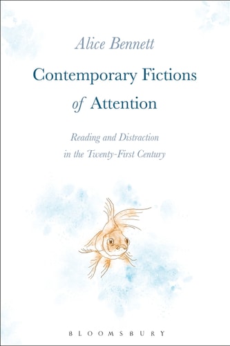 Contemporary Fictions of Attention Reading and Distraction in the Twenty-First Century