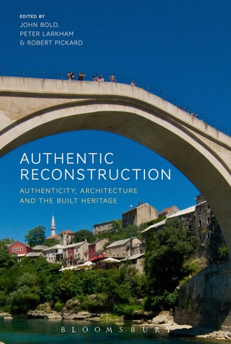 Authentic Reconstruction Authenticity, Architecture and the Built Heritage