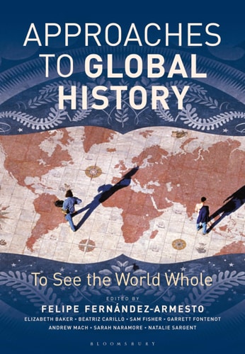 Approaches to Global History To See the World Whole