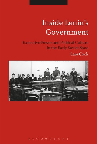 Inside Lenin's Government Ideology, Power and Practice in the Early Soviet State