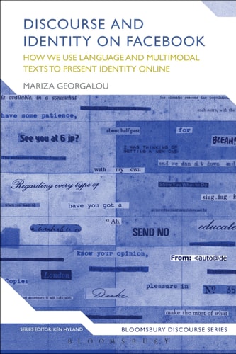 Discourse and Identity on Facebook How We Use Language and Multimodal Texts to Present Identity Online