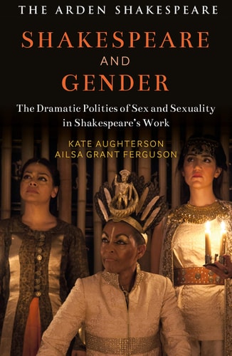 Shakespeare and Gender Sex and Sexuality in Shakespeare’s Drama