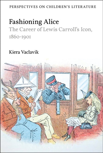 Fashioning Alice The Career of Lewis Carroll's Icon, 1860-1901