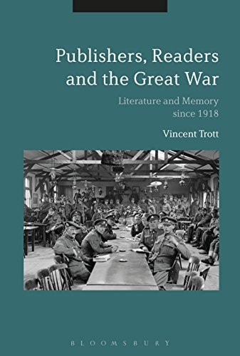 Publishers, Readers and The Great War Literature and Memory Since 1918