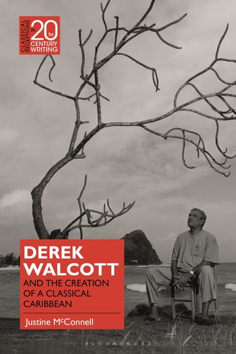 Derek Walcott and the Creation of a Classical Caribbean