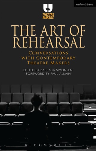 The Art of Rehearsal Conversations with Contemporary Theatre Makers