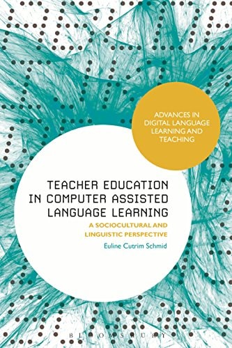 Teacher Education in Computer-Assisted Language Learning A Sociocultural and Linguistic Perspective
