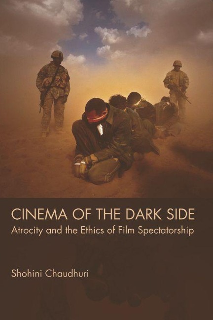 Cinema of the Dark Side: Atrocity and the Ethics of Film Spectatorship