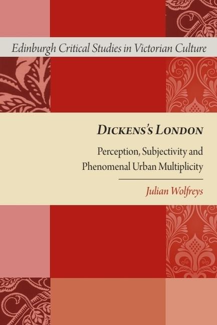Dickenss London: Perception, Subjectivity and Phenomenal Urban Multiplicity