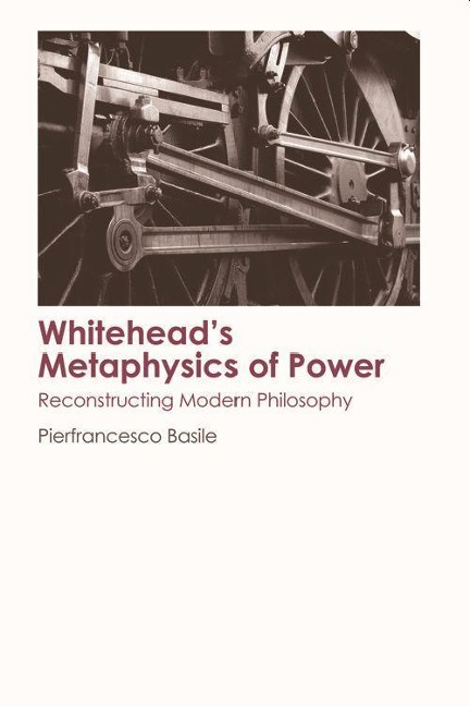 Whitehead's Metaphysics of Power: Reconstructing Modern Philosophy