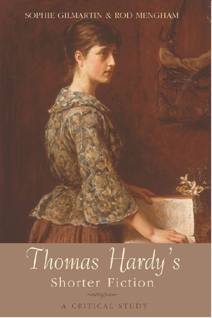 Thomas Hardys Shorter Fiction: A Critical Study