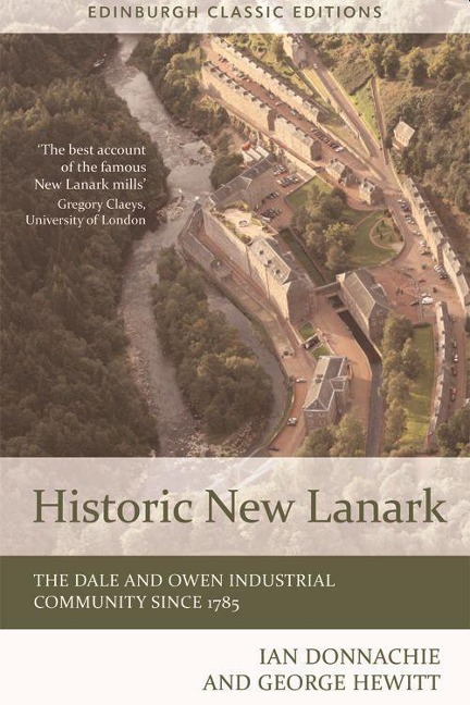 Historic New Lanark: The Dale and Owen Industrial Community Since 1785