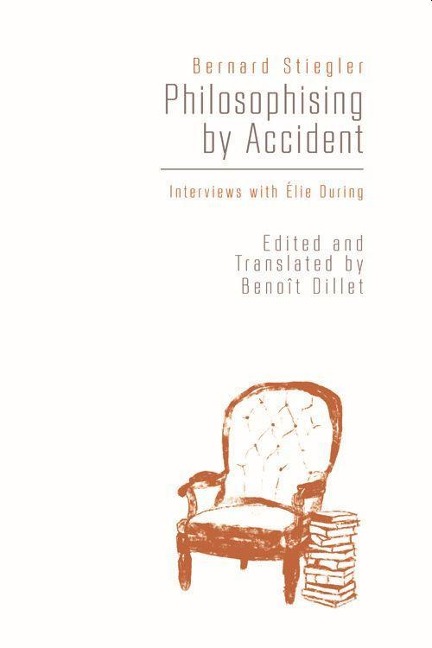 Philosophising by Accident: Interviews with Elie During